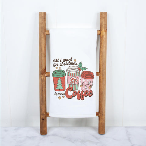 All I Want for Christmas is More Coffee Kitchen Towel