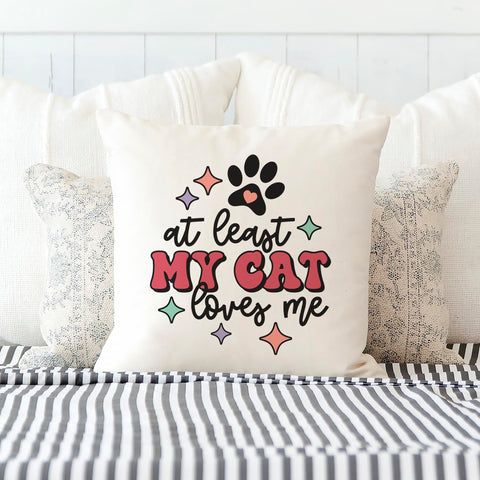 At Least My Cat Loves Me Pillow Cover