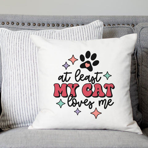 At Least My Cat Loves Me Pillow Cover