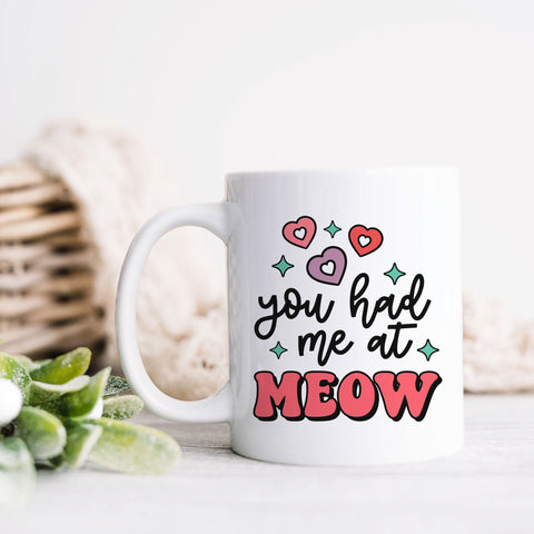 You Had Me at Meow Mug