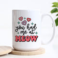 You Had Me at Meow Mug