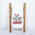 You Had Me at Meow Kitchen Towel