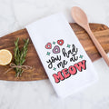 You Had Me at Meow Kitchen Towel