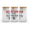 My Dog is My Valentine Frosted Glass Can Tumbler