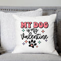 My Dog is My Valentine Pillow Cover