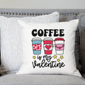 Coffee is My Valentine Pillow Cover