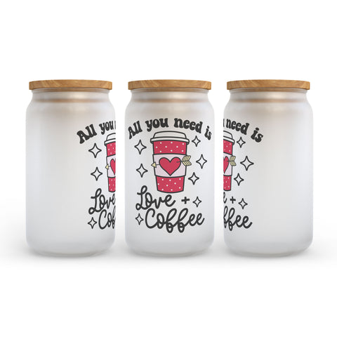 All You Need is Love and Coffee Frosted Glass Can Tumbler