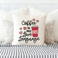 Coffee is My Love Language Valentine's Day Pillow Cover