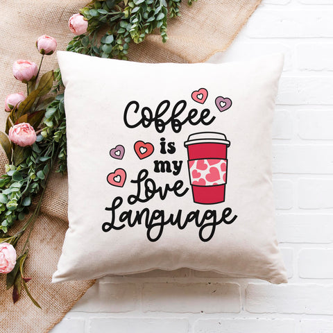 Coffee is My Love Language Valentine's Day Pillow Cover