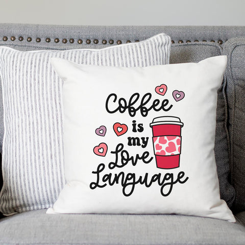 Coffee is My Love Language Valentine's Day Pillow Cover
