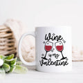 Wine is My Valentine Valentine's Day Mug