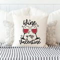 Wine is My Valentine Pillow Cover