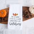 I'm so glad I live in a world where there are Octobers fall leaves kitchen tea towel, decorative hand towel, modern farmhouse style home decor, kitchen decor, bathroom decor