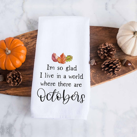 I'm so glad I live in a world where there are Octobers fall leaves kitchen tea towel, decorative hand towel, modern farmhouse style home decor, kitchen decor, bathroom decor