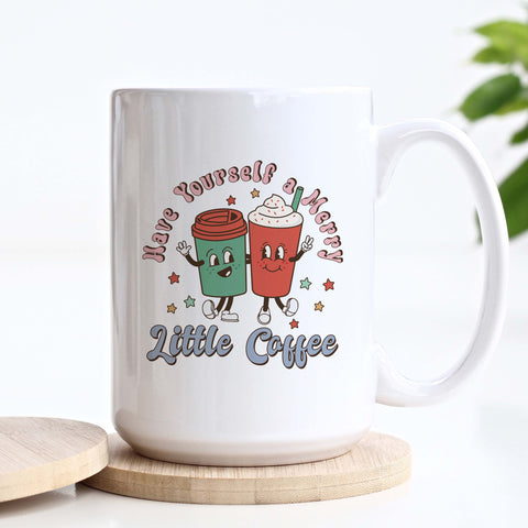 Have Yourself a Merry Little Coffee Christmas Ceramic Mug