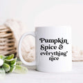 Pumpkin Spice and Everything Nice Fall Mug