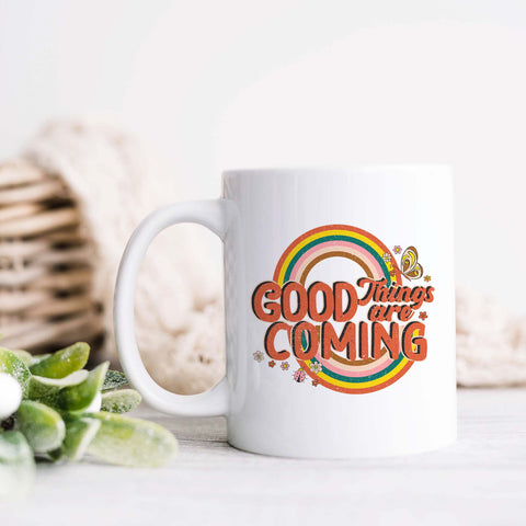 Good Things Are Coming Mug