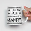 Only The Best Dads Get Promoted To Grandpa Mug