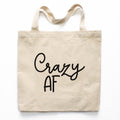 Crazy AF Tote Bag