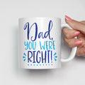 Dad You Were Right Mug