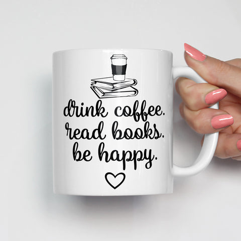 Drink Coffee, Read Books, Be Happy Mug
