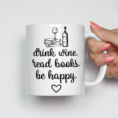 Drink Wine, Read Books, Be Happy Mug