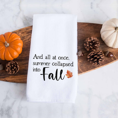 And all at once summer collapsed into fall kitchen tea towel, decorative hand towel, modern farmhouse style home decor, kitchen decor, bathroom decor