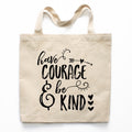 Have Courage & Be Kind Canvas Tote Bag