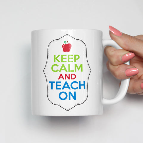 Keep Calm and Teach On Teacher Mug