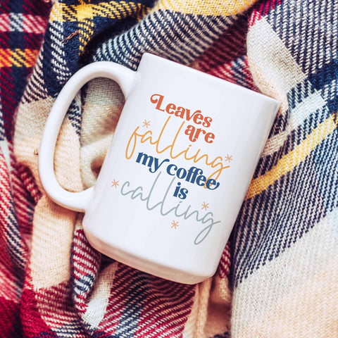 leaves are falling my coffee is calling fall ceramic mug