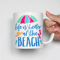 Life Is Better At The Beach Mug