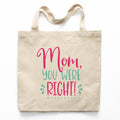Mom You Were Right Canvas Tote Bag