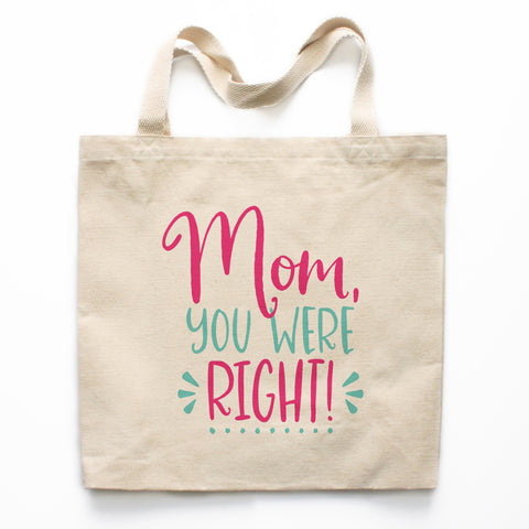 Mom You Were Right Canvas Tote Bag