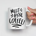 Must Have Coffee Mug