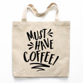Must Have Coffee Canvas Tote Bag