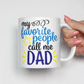 My Favorite People Call Me Dad Mug