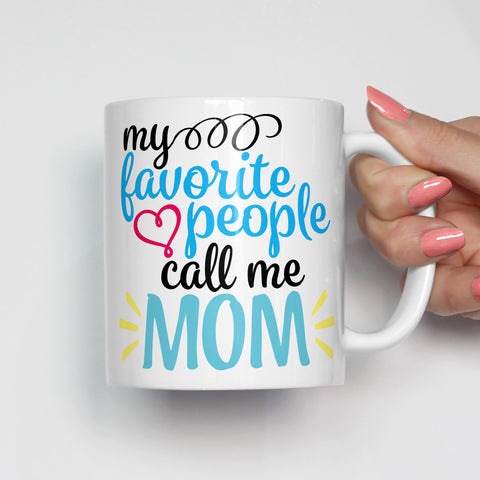 My Favorite People Call Me Mom Mug