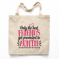 Only the Best Friends Get Promoted to Auntie Canvas Tote Bag