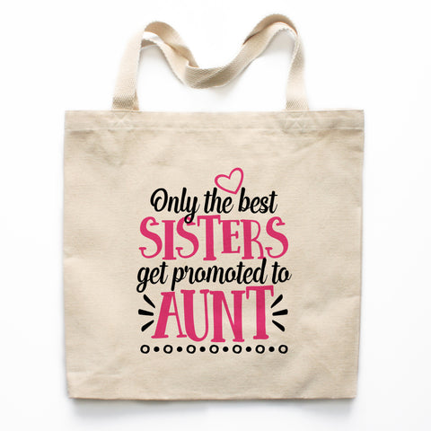 Only the Best Sisters Get Promoted to Aunt Canvas Tote Bag