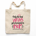 Only the Best Wives Get Promoted to Mom Canvas Tote Bag