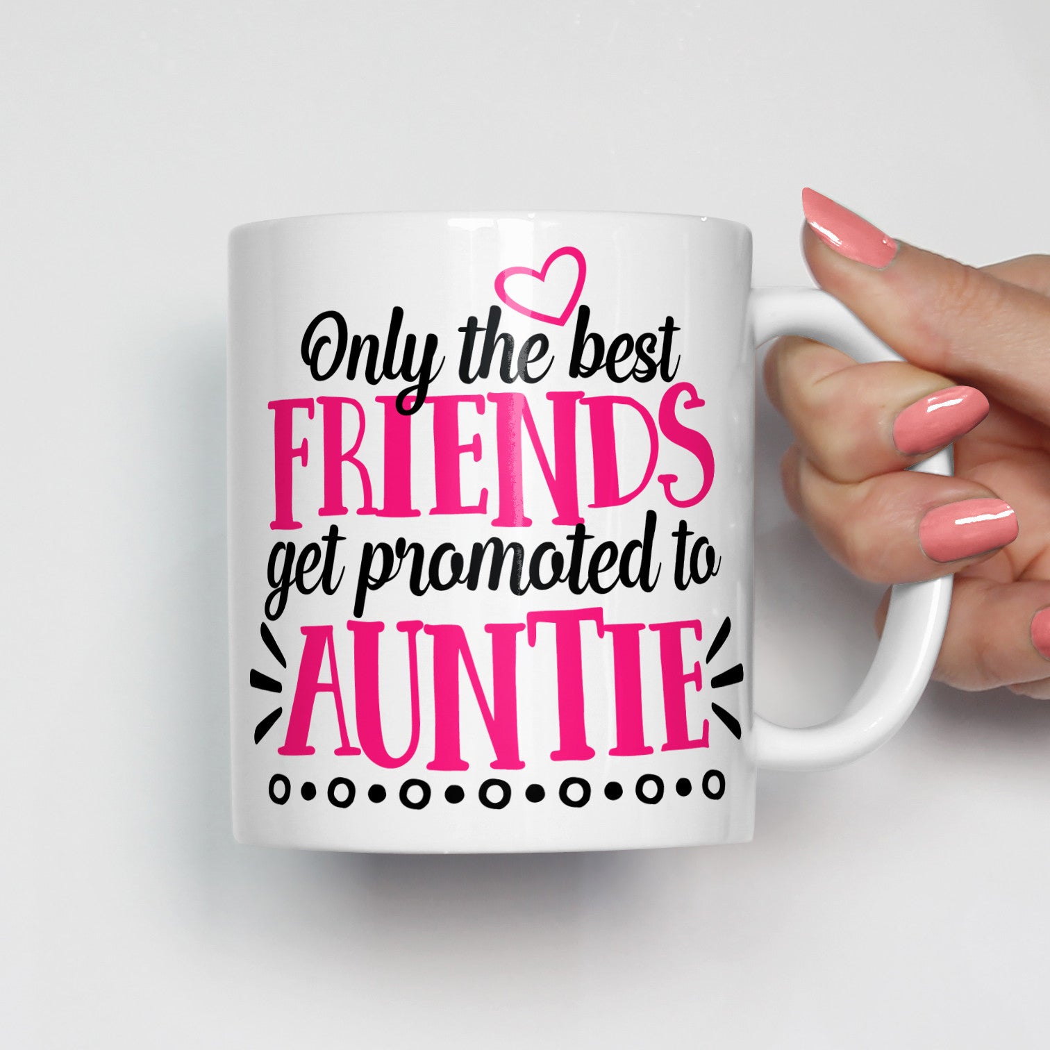 Only the Best Friends Get Promoted to Auntie Mug – Heart & Willow Prints