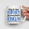 Only the Best Friends Get Promoted to Uncle Mug