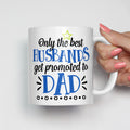 Only the Best Husbands Get Promoted to Dad Mug