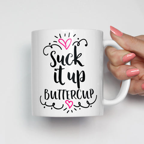 Suck It Up Buttercup Mug