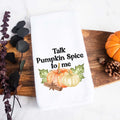 Talk Pumpkin spice to me fall kitchen tea towel, decorative hand towel, modern farmhouse style home decor, kitchen decor, bathroom decor