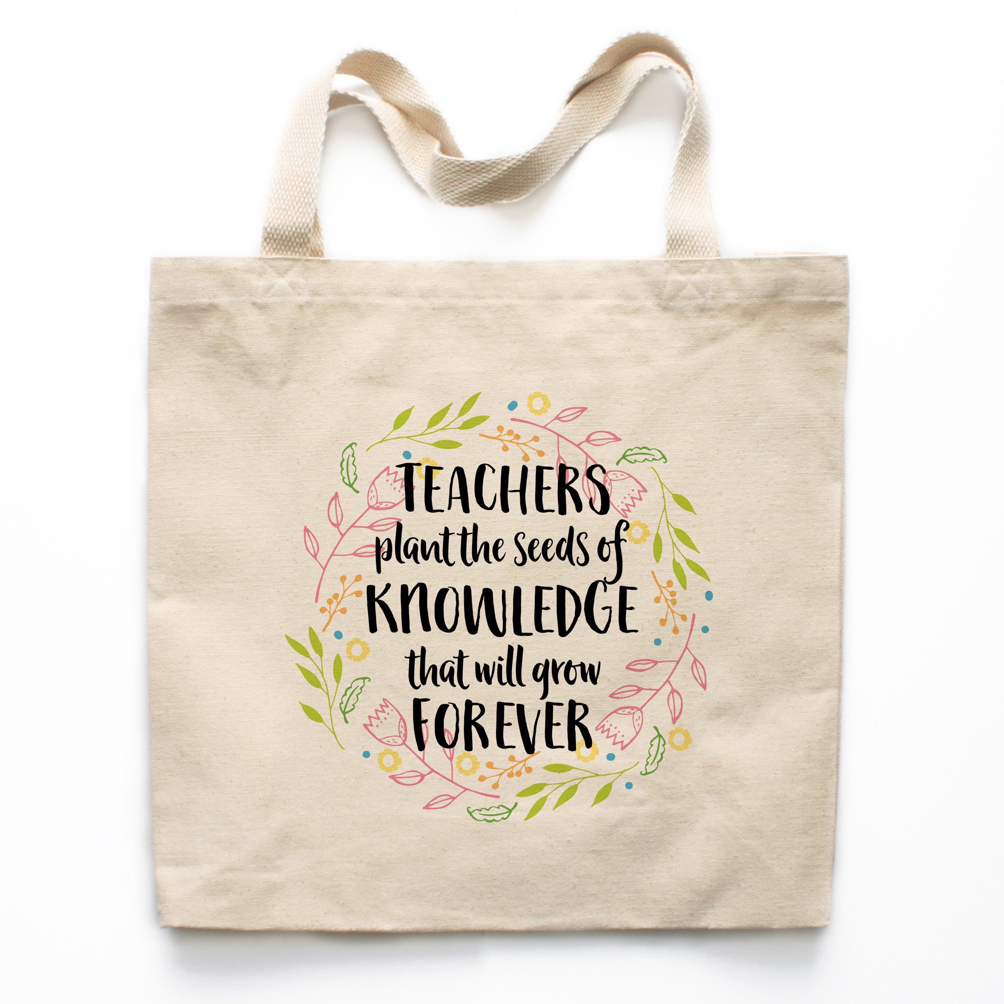 teachers plant the seeds of knowledge that grow forever Teachers Plant The Seeds Of Knowledge Canvas Tote Bag – Heart & Willow Prints