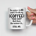 The Answer is No Coffee Mug