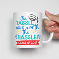 The Tassel Was Worth The Hassle Graduation Mug