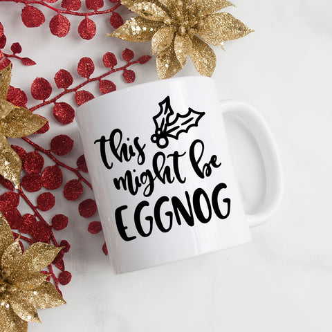 This Might Be Eggnog Mug