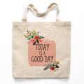 Today Is A Good Day Canvas Tote Bag